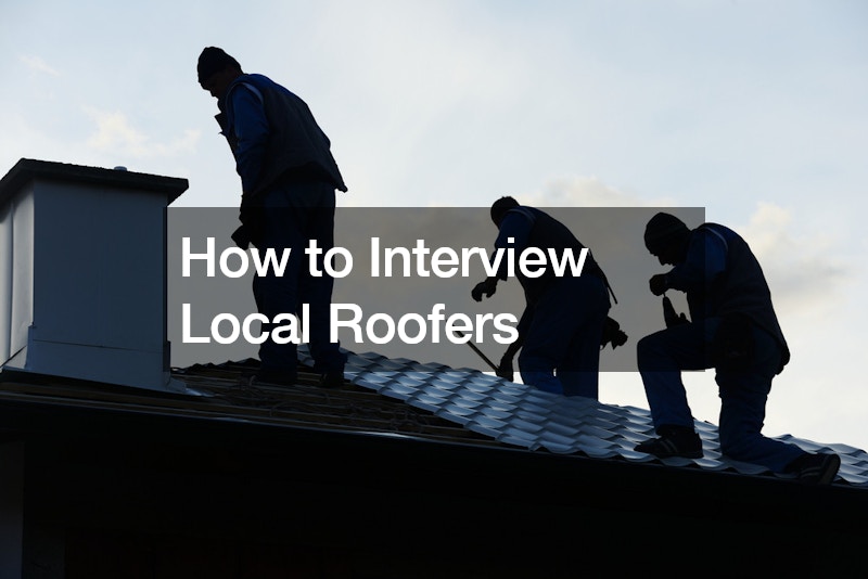 How to Interview Local Roofers