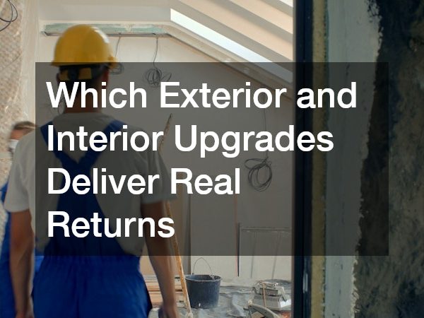 Which Exterior and Interior Upgrades Deliver Real Returns