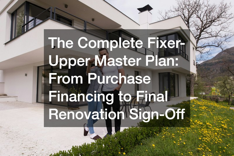 The Complete Fixer-Upper Master Plan From Purchase Financing to Final Renovation Sign-Off